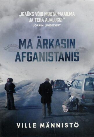 Ma ärkasin Afganistanis - Ville Männistö