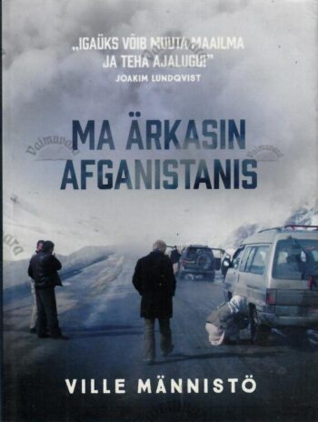 Ma ärkasin Afganistanis - Ville Männistö