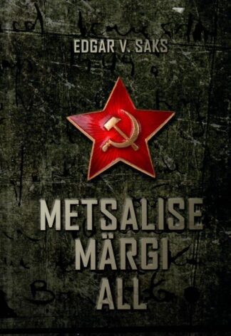 Metsalise märgi all. Punane paradiis. Ühe epohhi kroonika - Edgar V. Saks