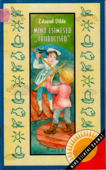 Minu esimesed ''triibulised'' - Eduard Vilde Minu esimesed ''triibulised'' - Eduard Vilde