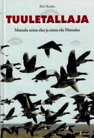 Tuuletallaja. Matsalu minu elus ja minu elu Matsalus - Siiri Konks