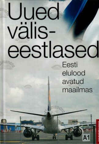 Uued väliseestlased. Eesti elulood avatud maailmas