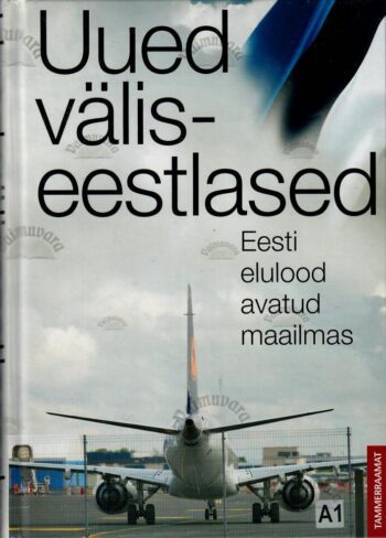 Uued väliseestlased. Eesti elulood avatud maailmas