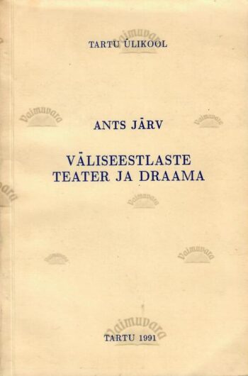 Väliseestlaste teater ja draama - Ants Järv Väliseestlaste teater ja draama - Ants Järv
