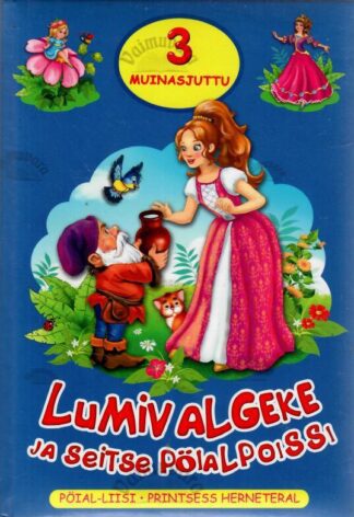 3 muinasjuttu. Lumivalgeke, Pöial-Liisi ja Printsess herneteral.