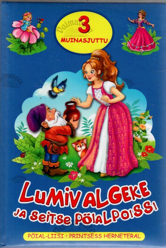 3 muinasjuttu. Lumivalgeke, Pöial-Liisi ja Printsess herneteral.