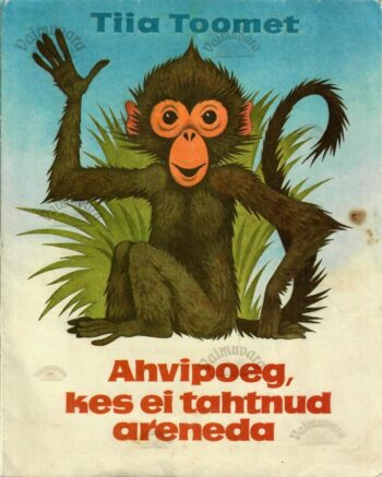 Ahvipoeg, kes ei tahtnud areneda - Tiia Toomet
