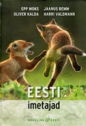 Eesti imetajad - Epp Moks, Jaanus Remm, Oliver Kalda, Harri Valdmann Eesti imetajad - Epp Moks, Jaanus Remm, Oliver Kalda, Harri Valdmann