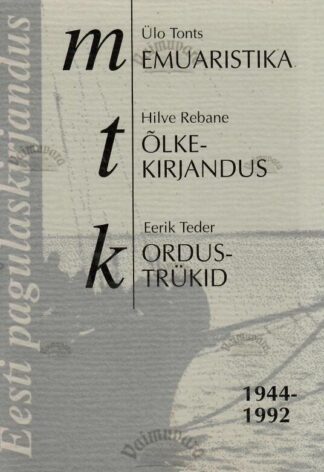 Eesti pagulaskirjandus 1944-1992 - Ülo Tonts, Eerik Teder, Hilve Rebane
