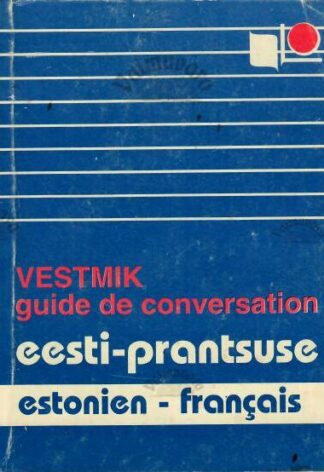 Eesti – prantsuse vestmik. Estonien-Français guide de conversation, 1994