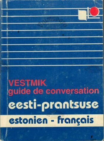 Eesti – prantsuse vestmik. Estonien-Français guide de conversation, 1994 Eesti – prantsuse vestmik. Estonien-Français guide de conversation, 1994