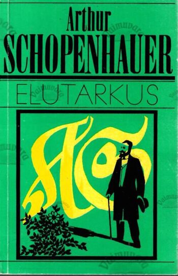 Elutarkus - Arthur Schopenhauer, 1994 (pehmekaaneline) Elutarkus - Arthur Schopenhauer, 1994 (pehmekaaneline)