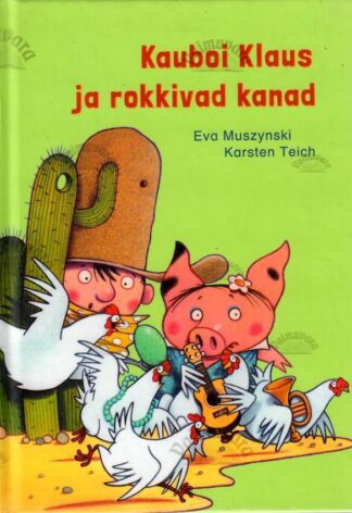 Kauboi Klaus ja rokkivad kanad - Eva Muszynski