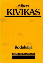 Kodukäija - Albert Kivikas Kodukäija - Albert Kivikas