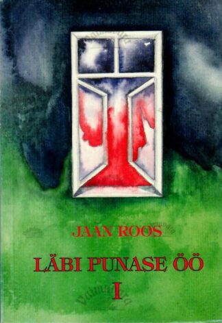 Läbi punase öö I. 1944. ja 1945. aasta päevik- Jaan Roos