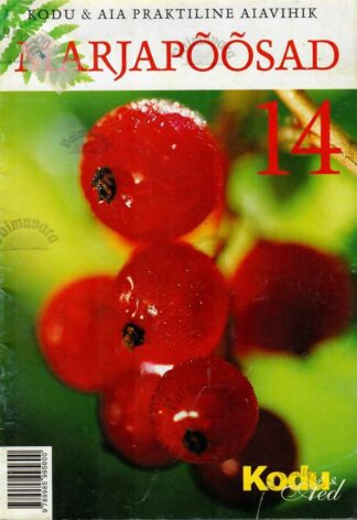 Marjapõõsad. Kodu & Aia praktiline aiavihik nr. 14