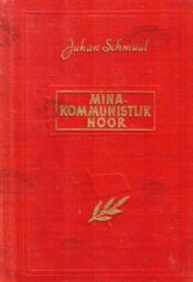 Mina - kommunistlik noor (poeem) - Juhan Schmuul, 1953 Mina - kommunistlik noor (poeem) - Juhan Schmuul, 1953