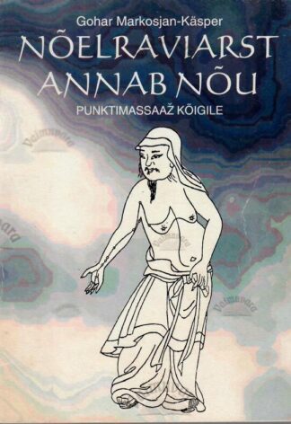 Nõelraviarst annab nõu. Punktimassaaž kõigile - Gohar Markosjan-Käsper