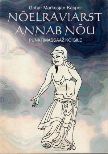 Nõelraviarst annab nõu. Punktimassaaž kõigile - Gohar Markosjan-Käsper