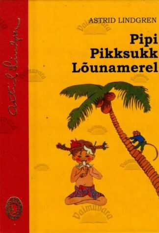 Pipi Pikksukk Lõunamerel - Astrid Lindgren