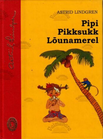 Pipi Pikksukk Lõunamerel - Astrid Lindgren