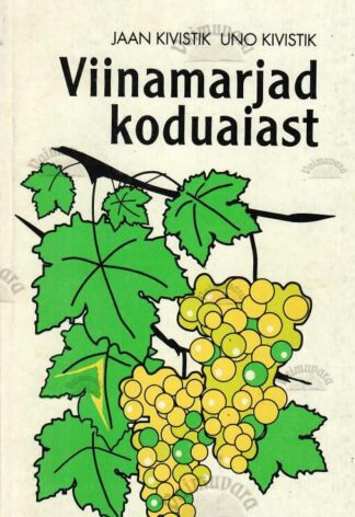 Viinamarjad koduaiast - Jaan Kivistik, Uno Kivistik