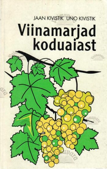 Viinamarjad koduaiast - Jaan Kivistik, Uno Kivistik