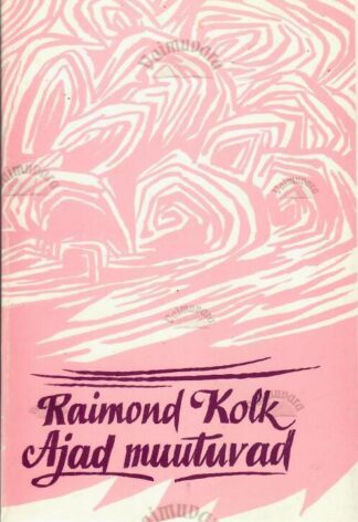 Ajad muutuvad - Raimond Kolk
