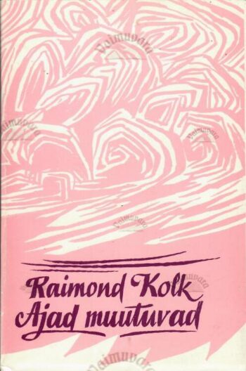 Ajad muutuvad - Raimond Kolk Ajad muutuvad - Raimond Kolk