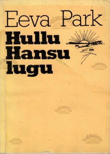 Hullu Hansu lugu - Eeva Park