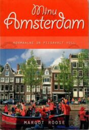 Minu Amsterdam. Normaalne on piisavalt hull - Margot Roose Minu Amsterdam. Normaalne on piisavalt hull - Margot Roose