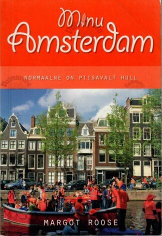 Minu Amsterdam. Normaalne on piisavalt hull - Margot Roose