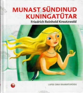 Munast sündinud kuningatütar - Friedrich Reinhold Kreutzwald