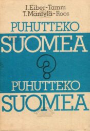 Puhutteko Suomea - Inger Eiber-Tamm, Taimi Mäntylä-Roos Puhutteko Suomea? - Inger Eiber-Tamm, Taimi Mäntylä-Roos
