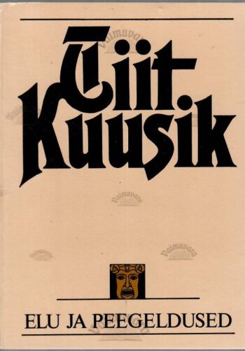 Tiit Kuusik. Elu ja peegeldused Tiit Kuusik. Elu ja peegeldused