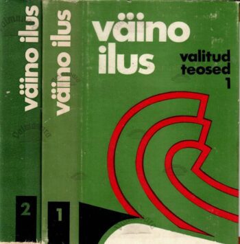 Valitud teosed I-II - Väino Ilus Valitud teosed I-II - Väino Ilus