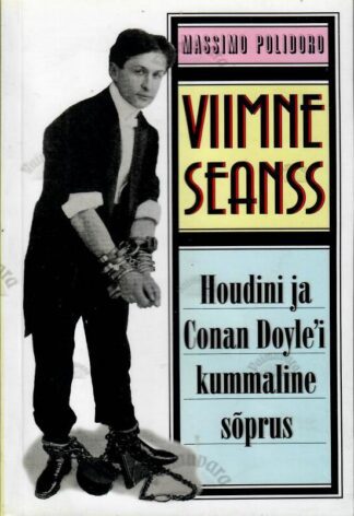 Viimane seanss Houdini ja Conan Doyle'i kummaline sõprus - Massimo Polidoro