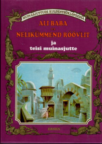 Ali Baba ja nelikümmend röövlit ja teisi muinasjutte Ali Baba ja nelikümmend röövlit ja teisi muinasjutte