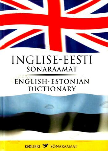 Inglise-Eesti sõnaraamat. English-Estonian Dictionary Inglise-Eesti sõnaraamat. English-Estonian Dictionary