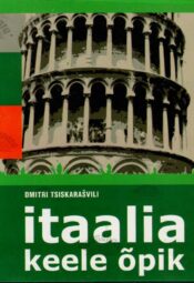 Itaalia keele õpik - Dmitri Tsiskarašvili Itaalia keele õpik - Dmitri Tsiskarašvili