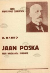 Jaan Poska. Eesti diplomaatia suurvaim - August Hanko Jaan Poska. Eesti diplomaatia suurvaim - August Hanko