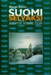 Suomi selväksi. Soome keele õpik - Margit Kuusk, 2002 Suomi selväksi. Soome keele õpik - Margit Kuusk, 2002