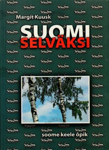 Suomi selväksi. Soome keele õpik - Margit Kuusk Suomi selväksi. Soome keele õpik - Margit Kuusk