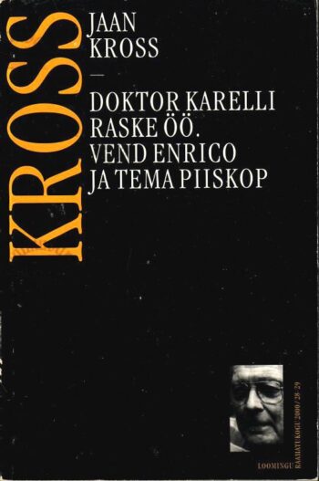 Doktor Karelli raske öö. Vend Enrico ja tema piiskop (näidendid) - Jaan Kross Doktor Karelli raske öö. Vend Enrico ja tema piiskop (näidendid) - Jaan Kross
