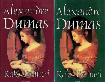 Kaks Diane`i. 1.-2. raamat- Alexandre Dumas Kaks Diane`i. 1.-2. raamat- Alexandre Dumas