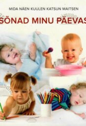 Mida näen kuulen katsun maitsen- Sõnad minu päevas Mida näen kuulen katsun maitsen: Sõnad minu päevas
