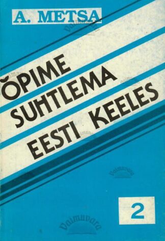 Õpime suhtlema eesti keeles 2. osa - Antidea Metsa