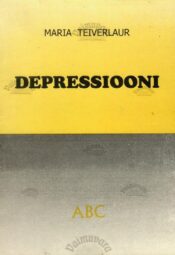 Depressiooni ABC - Maria Teiverlaur Depressiooni ABC - Maria Teiverlaur