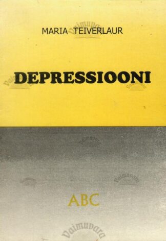 Depressiooni ABC - Maria Teiverlaur