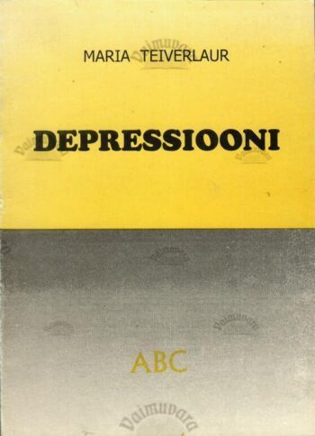 Depressiooni ABC - Maria Teiverlaur Depressiooni ABC - Maria Teiverlaur